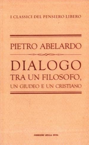 Dialogo tra un filosofo, un giudeo e un cristiano 010 Dialogo tra un filosofo, un giudeo e un cristiano 010