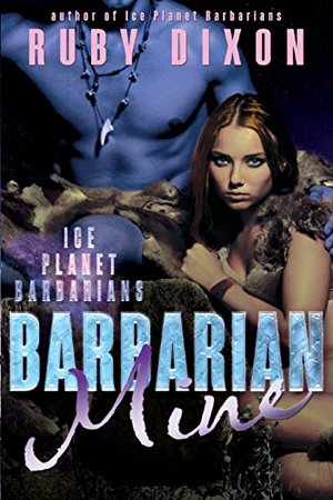 Barbarian Mine (Ice Planet Barbarians, #4) Barbarian Mine (Ice Planet Barbarians, #4)