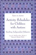 Activity Schedules for Children With Autism: Teaching Independent Behavior (Topics in Autism) Activity Schedules for Children With Autism: Teaching Independent Behavior (Topics in Autism)
