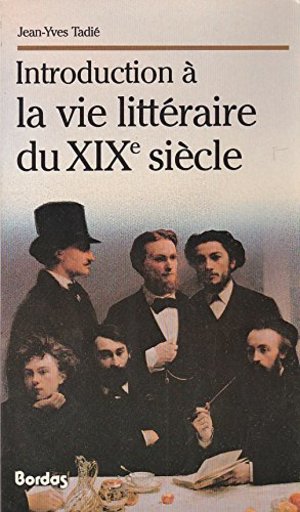 Introduction à la vie littéraire du XIXe siècle Introduction à la vie littéraire du XIXe siècle