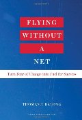 Flying Without a Net: Turn Fear of Change into Fuel for Success Flying Without a Net: Turn Fear of Change into Fuel for Success