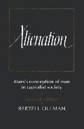 Alienation: Marx's Conception of Man in a Capitalist Society (Cambridge Studies in the History and Theory of Politics) Alienation: Marx's Conception of Man in a Capitalist Society (Cambridge Studies in the History and Theory of Politics)