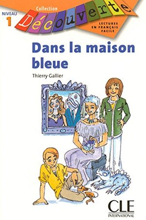 Dans la maison bleue : Niveau 1 Dans la maison bleue : Niveau 1