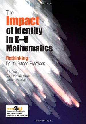 Impact of Identity in K-8 Mathematics: Rethinking Equity-Based Practices, The Impact of Identity in K-8 Mathematics: Rethinking Equity-Based Practices, The