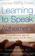 Learning to Speak Alzheimer's: A Groundbreaking Approach for Everyone Dealing with the Disease Learning to Speak Alzheimer's: A Groundbreaking Approach for Everyone Dealing with the Disease