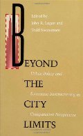 Beyond City Limits: Urban Policy and Economic Reconstructuring in Comparative Perspective (Conflicts In Urban & Regional Development) Beyond City Limits: Urban Policy and Economic Reconstructuring in Comparative Perspective (Conflicts In Urban & Regional Development)