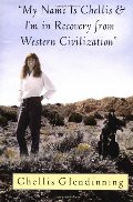My Name is Chellis and I'm in Recovery from Western Civilization My Name is Chellis and I'm in Recovery from Western Civilization