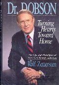 Dr. Dobson: Turning Hearts Toward Home : The Life and Principles of America's Family Advocate Dr. Dobson: Turning Hearts Toward Home : The Life and Principles of America's Family Advocate