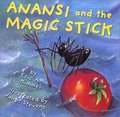 Anansi and the Magic Stick Anansi and the Magic Stick