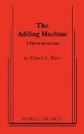 Adding Machine: A Play in Seven Acts (Samuel French Acting Editions), The Adding Machine: A Play in Seven Acts (Samuel French Acting Editions), The