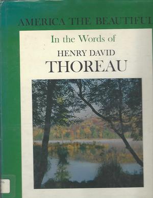 America the Beautiful in the Words of Henry David Thoreau America the Beautiful in the Words of Henry David Thoreau