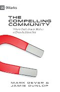 Compelling Community: Where God's Power Makes a Church Attractive (9Marks), The Compelling Community: Where God's Power Makes a Church Attractive (9Marks), The