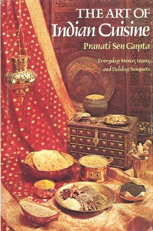 Art of Indian Cuisine, Everyday Menus, Feasts and Holiday Banquets, The Art of Indian Cuisine, Everyday Menus, Feasts and Holiday Banquets, The