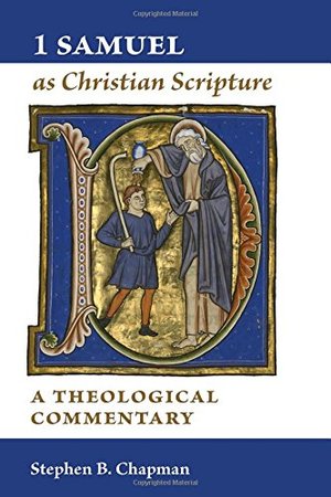 1 Samuel as Christian Scripture: A Theological Commentary 1 Samuel as Christian Scripture: A Theological Commentary