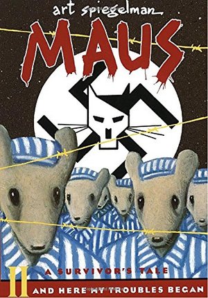Maus II: A Survivor's Tale: And Here My Troubles Began Maus II: A Survivor's Tale: And Here My Troubles Began