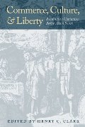 Commerce, Culture, and Liberty: Readings on Capitalism Before Adam Smith Commerce, Culture, and Liberty: Readings on Capitalism Before Adam Smith