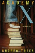 Academy X: A Novel Academy X: A Novel