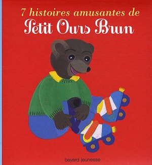 7 histoires amusantes de Petit Ours Brun 7 histoires amusantes de Petit Ours Brun