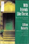With Friends Like These... (Amanda Pepper, No. 4) With Friends Like These... (Amanda Pepper, No. 4)