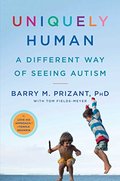 Uniquely Human: A Different Way of Seeing Autism Uniquely Human: A Different Way of Seeing Autism