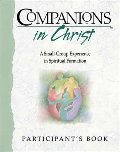 Companions in Christ: A Small-Group Experience in Spiritual Formation Companions in Christ: A Small-Group Experience in Spiritual Formation