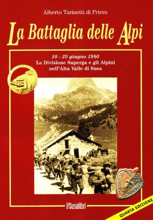 La battaglia delle Alpi. 10-25 giugno 1940. La divisione Superga e gli alpini nell'alta valle di Susa La battaglia delle Alpi. 10-25 giugno 1940. La divisione Superga e gli alpini nell'alta valle di Susa