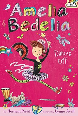 Amelia Bedelia Chapter Book #8: Amelia Bedelia Dances Off Amelia Bedelia Chapter Book #8: Amelia Bedelia Dances Off