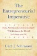 Entrepreneurial Imperative: How America's Economic Miracle Will Reshape the World (and Change Your Life), The Entrepreneurial Imperative: How America's Economic Miracle Will Reshape the World (and Change Your Life), The