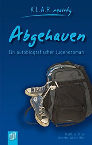 Abgehauen - Ein autobiografischer Jugendroman K.L.A.R. reality - Taschenbuch Abgehauen - Ein autobiografischer Jugendroman K.L.A.R. reality - Taschenbuch