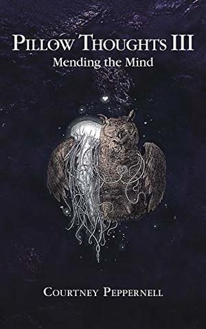 Pillow Thoughts III: Mending the Mind Pillow Thoughts III: Mending the Mind