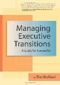 Managing Executive Transitions: A Guide for Nonprofits Managing Executive Transitions: A Guide for Nonprofits