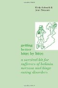 Getting Better Bit(e) by Bit(e): A Survival Kit for Sufferers of Bulimia Nervosa and Binge Eating Disorders Getting Better Bit(e) by Bit(e): A Survival Kit for Sufferers of Bulimia Nervosa and Binge Eating Disorders