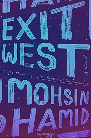 Exit West: A Novel Exit West: A Novel