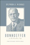 Bonhoeffer on the Christian Life: From the Cross, for the World (Theologians on the Christian Life) Bonhoeffer on the Christian Life: From the Cross, for the World (Theologians on the Christian Life)