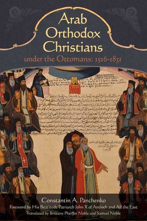 Arab Orthodox Christians under the Ottomans 1516-1831 Arab Orthodox Christians under the Ottomans 1516-1831