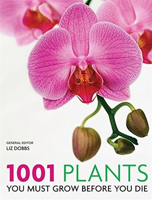 1001 Plants: You must grow before you die 1001 Plants: You must grow before you die