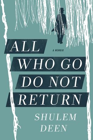 All Who Go Do Not Return All Who Go Do Not Return