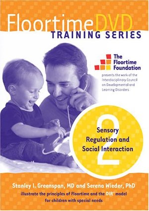 Floortime DVD Training Series, Set 2: Sensory Regulation and Social Interaction Floortime DVD Training Series, Set 2: Sensory Regulation and Social Interaction