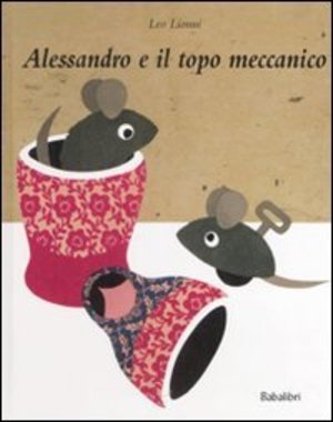Alessandro e il topo meccanico. Ediz. illustrata Alessandro e il topo meccanico. Ediz. illustrata