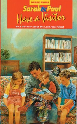 Sarah and Paul Have a Visitor (Discover about the Lord Jesus Christ) Sarah and Paul Have a Visitor (Discover about the Lord Jesus Christ)