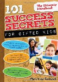 101 Success Secrets for Gifted Kids 101 Success Secrets for Gifted Kids