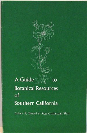 A Guide to Botanical Resources of Southern California A Guide to Botanical Resources of Southern California