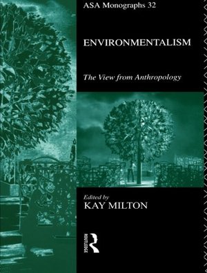 Environmentalism: The View from Anthropology (ASA Monographs) Environmentalism: The View from Anthropology (ASA Monographs)