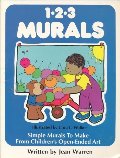 1-2-3 Murals: Simple Murals to Make from Children's Open-Ended Art 1-2-3 Murals: Simple Murals to Make from Children's Open-Ended Art