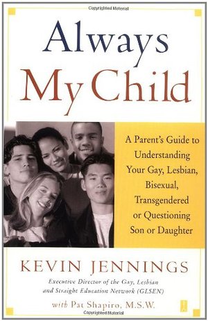 Always My Child: A Parent's Guide to Understanding Your Gay, Lesbian, Bisexual, Transgendered, or Questioning Son or Daughter Always My Child: A Parent's Guide to Understanding Your Gay, Lesbian, Bisexual, Transgendered, or Questioning Son or Daughter