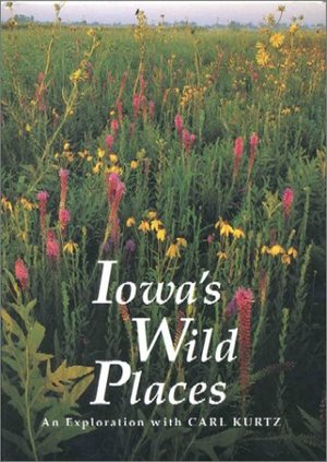 Iowa's Wild Places: An Exploration Iowa's Wild Places: An Exploration