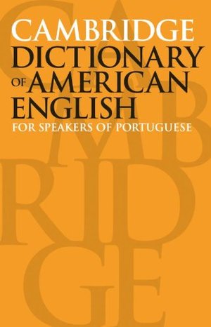 Cambridge dictionary of American English for speakers of portuguese Cambridge dictionary of American English for speakers of portuguese