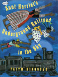 Aunt Harriet's Underground Railroad in the Sky Aunt Harriet's Underground Railroad in the Sky