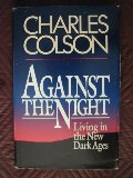 Against the Night: Living in the New Dark Ages Against the Night: Living in the New Dark Ages