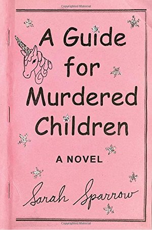 Guide for Murdered Children: A Novel, A Guide for Murdered Children: A Novel, A